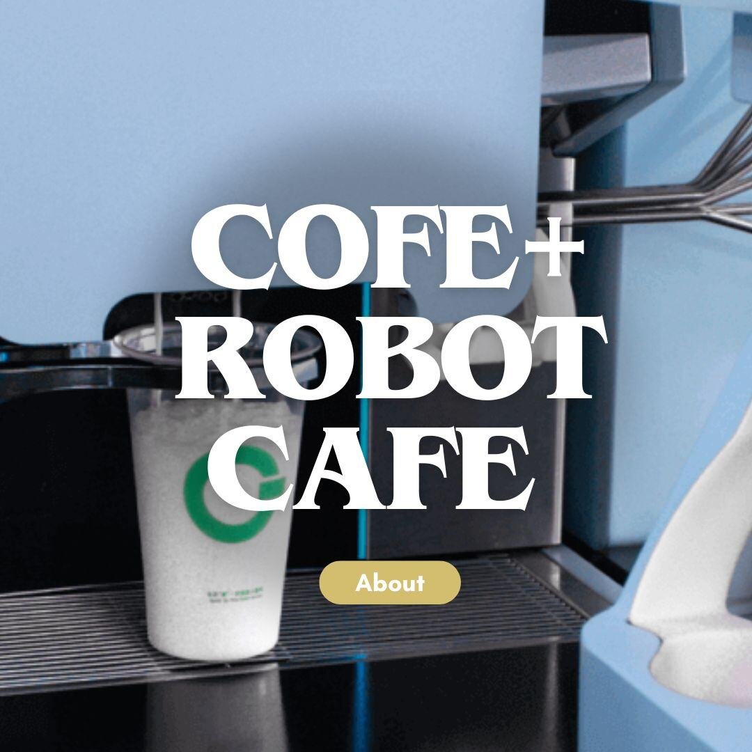 COFE+ Robot Cafe about