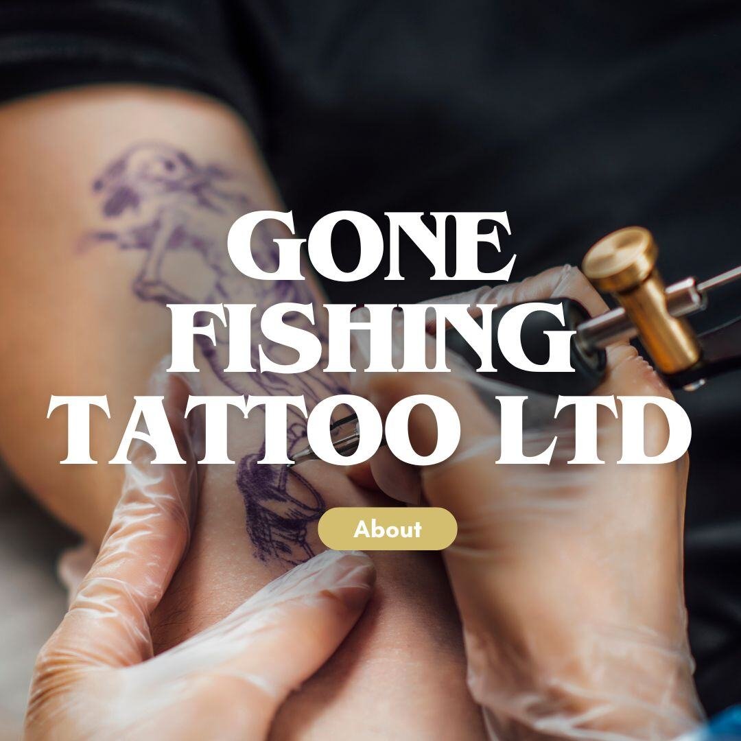 Gone Fishing Tattoo Ltd about